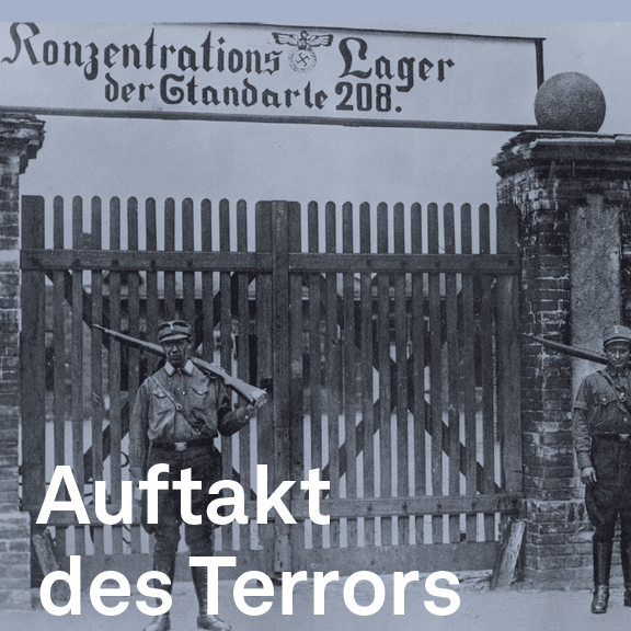 Ausstellung: Auftakt des Terrors - Frühe Konzentrationslager im Nationalsozialismus